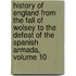 History Of England From The Fall Of Wolsey To The Defeat Of The Spanish Armada, Volume 10