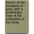 History Of The Conquest Of Peru; With A Preliminary View Of The Civilization Of The Incas