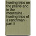 Hunting Trips On The Prairie And In The Mountains - Hunting Trips Of A Ranchman - Part Ii