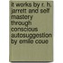 It Works By R. H. Jarrett And Self Mastery Through Conscious Autosuggestion By Emile Coue