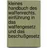 Kleines Handbuch des Waffenrechts. Einführung in das Waffengesetz und das Beschußgesetz by André Busche