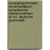 Kompaktgrammatik. Lernerhandbuch. Europäischer Referenzrahmen: A1-B1. Deutsche Grammatik by Michael Koenig