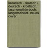 Kroatisch - Deutsch / Deutsch - Kroatisch. Taschenwörterbuch. Langenscheidt. Neues Cover door Onbekend