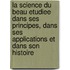 La Science Du Beau Etudiee Dans Ses Principes, Dans Ses Applications Et Dans Son Histoire