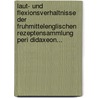 Laut- Und Flexionsverhaltnisse Der Fruhmittelenglischen Rezeptensammlung Peri Didaxeon... by Johann Schiessl
