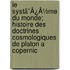 Le Systã¯Â¿Â½Me Du Monde; Histoire Des Doctrines Cosmologiques De Platon A Copernic