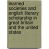 Learned Societies And English Literary Scholarship In Great Britain And The United States door Harrison Ross Steeves