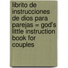 Librito de Instrucciones de Dios Para Parejas = God's Little Instruction Book for Couples door Editorial Unilit