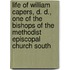 Life Of William Capers, D. D., One Of The Bishops Of The Methodist Episcopal Church South