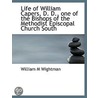 Life Of William Capers, D. D., One Of The Bishops Of The Methodist Episcopal Church South by William M. Wightman