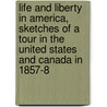 Life and Liberty in America, Sketches of a Tour in the United States and Canada in 1857-8 door Charles Mackay