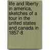 Life and Liberty in America, Sketches of a Tour in the United States and Canada in 1857-8 by Charles Mackay