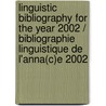 Linguistic Bibliography for the Year 2002 / Bibliographie Linguistique de L'Anna(c)E 2002 by Unknown