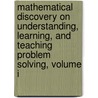 Mathematical Discovery on Understanding, Learning, and Teaching Problem Solving, Volume I door Sam Sloan