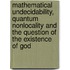 Mathematical Undecidability, Quantum Nonlocality And The Question Of The Existence Of God