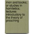 Men And Books; Or Studies In Homiletics; Lectures Introductory To The Theory Of Preaching