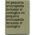 Mi Pequena Encicopedia Larousse El Zoologico Mi Pequena Encicopedia Larousse El Zoologico