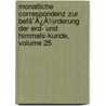 Monatliche Correspondenz Zur Befã¯Â¿Â½Rderung Der Erd- Und Himmels-Kunde, Volume 25 door Onbekend