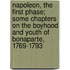 Napoleon, The First Phase; Some Chapters On The Boyhood And Youth Of Bonaparte, 1769-1793