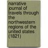 Narrative Journal of Travels Through the Northwestern Regions of the United States (1821) door Mrs Henry Rowe Schoolcraft