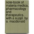 Note-Book Of Materia Medica, Pharmacology And Therapeutics. With A Suppl. By A. Macdonald