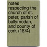Notes Respecting The Church Of St. Peter, Parish Of Ballymodan, And County Of Cork (1874) door Henry Boyle Bernard