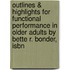 Outlines & Highlights For Functional Performance In Older Adults By Bette R. Bonder, Isbn