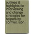 Outlines & Highlights For Interviewing And Change Strategies For Helpers By Cormier, Isbn