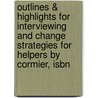 Outlines & Highlights For Interviewing And Change Strategies For Helpers By Cormier, Isbn by Cram101 Textbook Reviews
