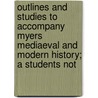 Outlines And Studies To Accompany Myers Mediaeval And Modern History; A Students Not door Florence Eugnie Leadbetter