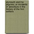 Plymouth And The Pilgrims; Or Incidents Of Adventure In The History Of The First Settlers