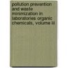 Pollution Prevention And Waste Minimization In Laboratories Organic Chemicals, Volume Iii door Peter A. Reinhardt