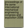 Proceedings Of The Asme International Mechanical Engineering Congress And Exposition 2008 door Onbekend