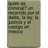 Quien Es Criminal? Un Recorrido Por El Delito, La Ley, La Justicia y El Castigo En Mexico door Elisa Speckman