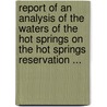Report Of An Analysis Of The Waters Of The Hot Springs On The Hot Springs Reservation ... door Walter Harvey Weed