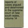 Reports Of Cases Argued And Determined In The Supreme Court Of New South Wales, Volume 14 door Onbekend