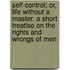 Self-Control; Or, Life Without A Master. A Short Treatise On The Rights And Wrongs Of Men