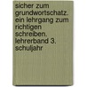 Sicher zum Grundwortschatz. Ein Lehrgang zum richtigen Schreiben. Lehrerband 3. Schuljahr door Onbekend