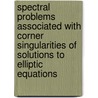 Spectral Problems Associated With Corner Singularities Of Solutions To Elliptic Equations by V.G. Mazia