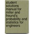 Student Solutions Manual For Miller And Freund's Probability And Statistics For Engineers