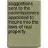 Suggestions Sent To The Commissioners Appointed To Inquire Into The Laws Of Real Property