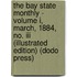 The Bay State Monthly - Volume I, March, 1884, No. Iii (Illustrated Edition) (Dodo Press)