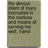 The Devout Client Of Mary Instructed In The Motives And Means Of Serving Her Well, Transl