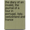 The Diary Of An Invalid, The Journal Of A Tour In Portugal, Italy, Switzerland And France door Henry Matthews