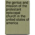 The Genius And Mission Of The Protestant Episcopal Church In The United States Of America