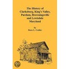 The History Of Clarksburg, King's Valley, Purdum, Browningsville And Lewisdale [Maryland] door Dona L. Cuttler