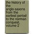 The History Of The Anglo-Saxons From The Earliest Period To The Norman Conquest, Volume 2