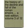 The History Of The Decline And Fall Of The Roman Empire.... A New Edition. Volume 3 Of 12 door Onbekend