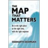 The Map That Matters, Being In The Right Place At The Right Time, With The Right Response door Siddharth Deshmukh