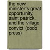 The New Minister's Great Opportunity, Saint Patrick, And The Village Convict (Dodo Press) door Heman White Chaplin